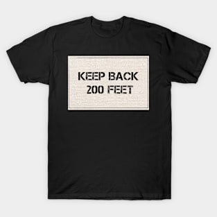 Keep Back 200 Feet - Firefighter T-Shirt